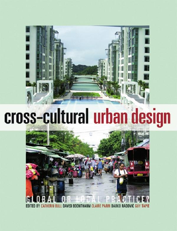 Cross-Cultural Urban Design by Catherin Bull, Claire Parin, Darko Radovic, Davisi Boontharm