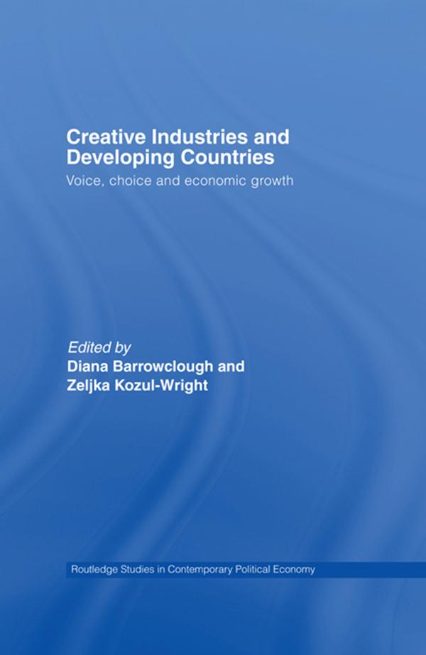 Creative Industries and Developing Countries by Diana Barrowclough, Zeljka Kozul-Wright