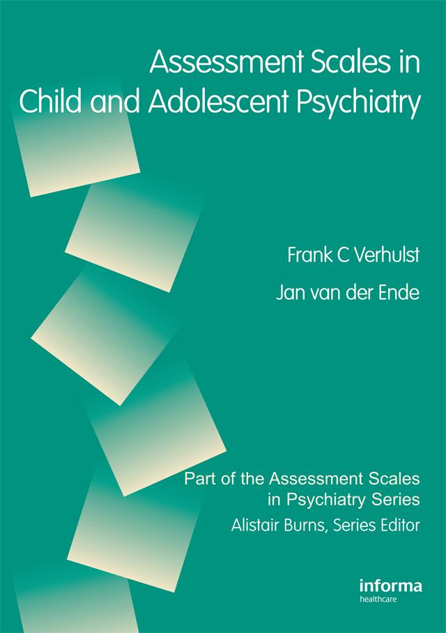 Assessment Scales in Child and Adolescent Psychiatry by Frank C. Verhulst, Jan van der Ende