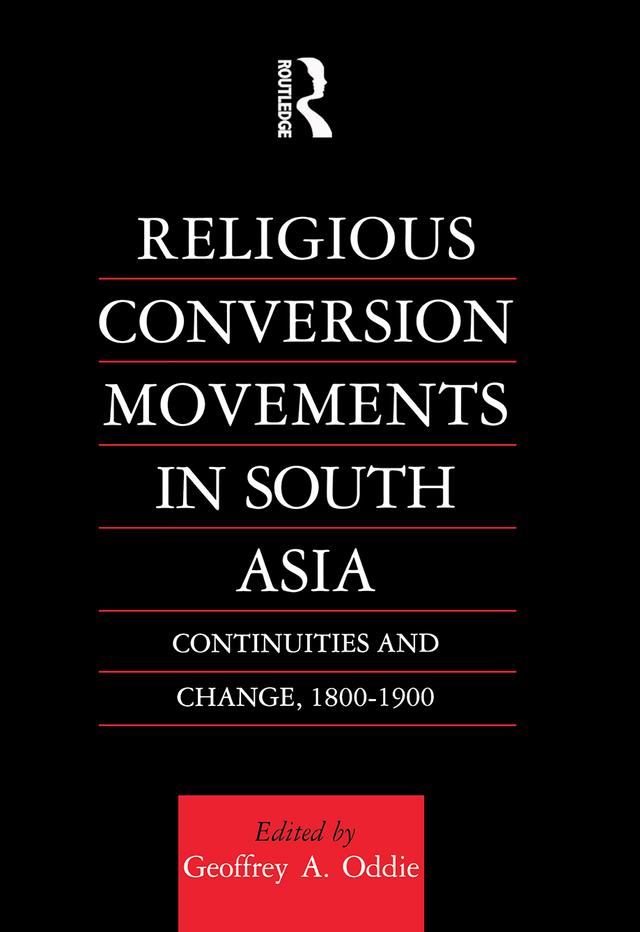 Religious Conversion Movements in South Asia by Geoffrey Oddie