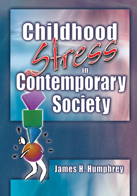 Childhood Stress in Contemporary Society by James H Humphrey