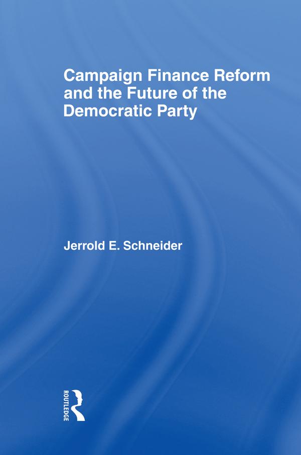 Campaign Finance Reform and the Future of the Democratic Party by Jerrold Schneider