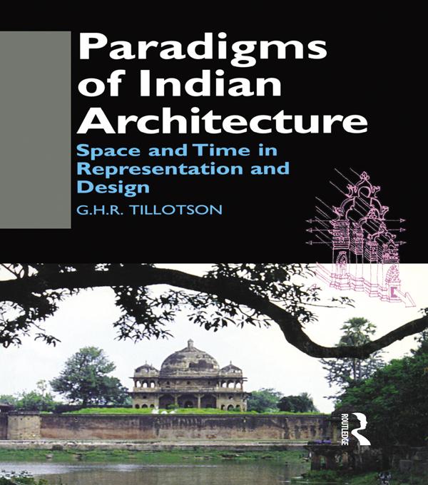 Paradigms of Indian Architecture by G. H. R. Tillotson