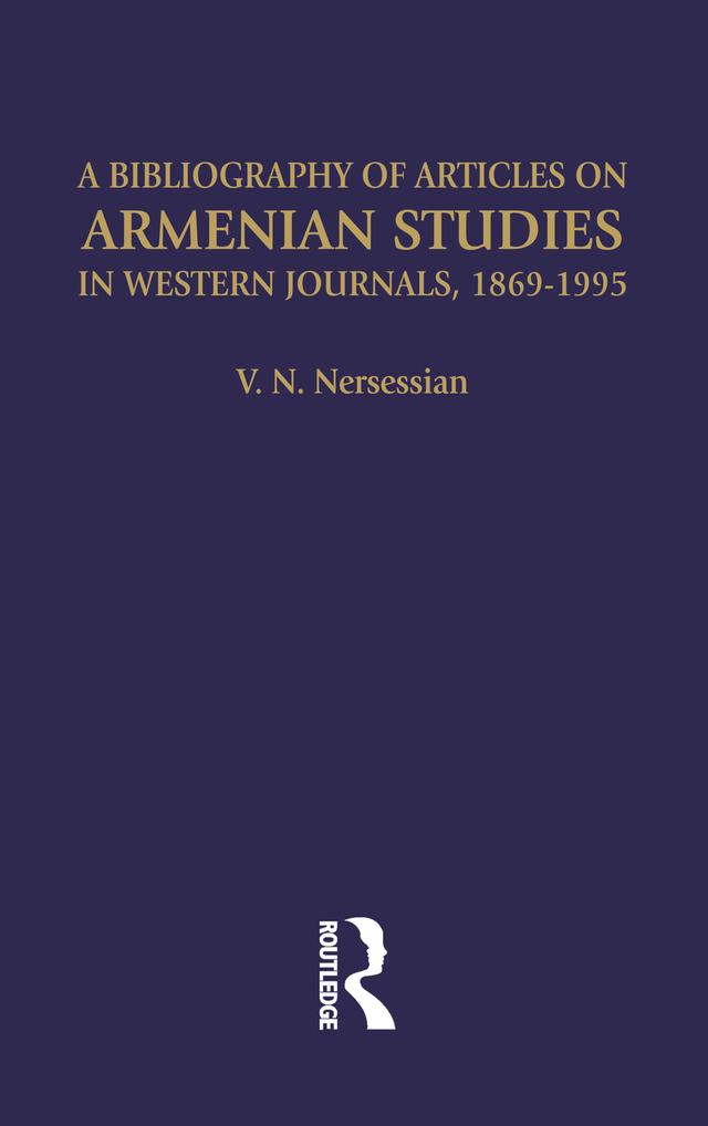 A Bibliography of Articles on Armenian Studies in Western Journals, 1869-1995 by Vrej N Nersessian, Vrej N. Nersessian