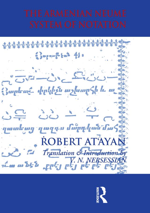 Armenian Neume System of Notation by R. A. At'ayan, Vrej N Nersessian, Vrej N. Nersessian