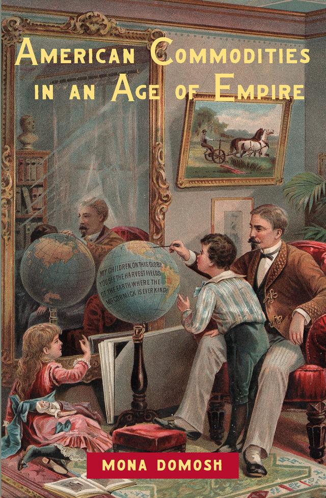 American Commodities in an Age of Empire by Mona Domosh
