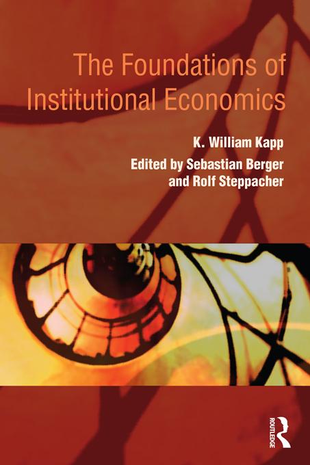 The Foundations of Institutional Economics by K. William Kapp, Rolf Steppacher, Sebastian Berger