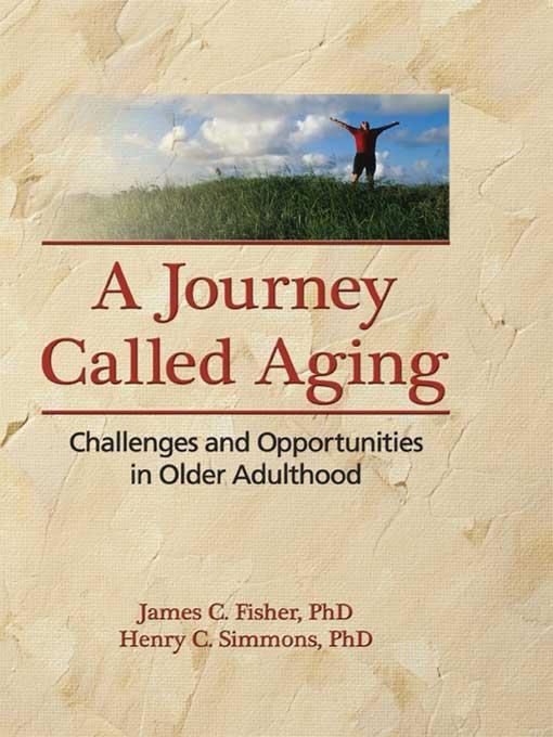 A Journey Called Aging by Henry C. Simmons, James C. Fisher