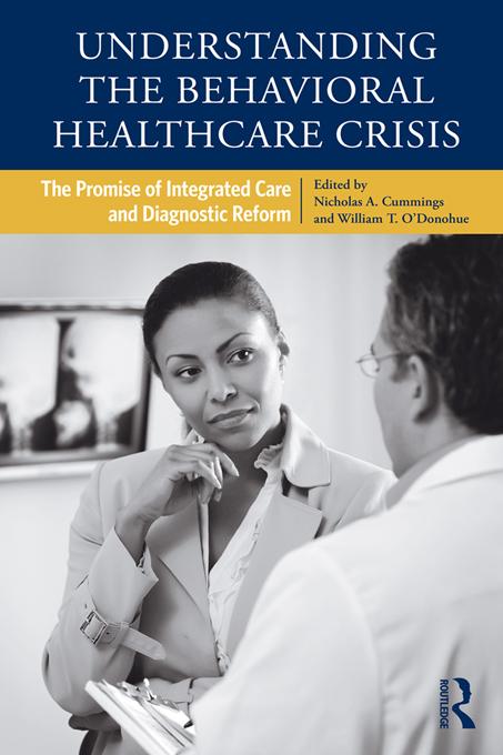 Understanding the Behavioral Healthcare Crisis by Nicholas A. Cummings, William T. O'Donohue
