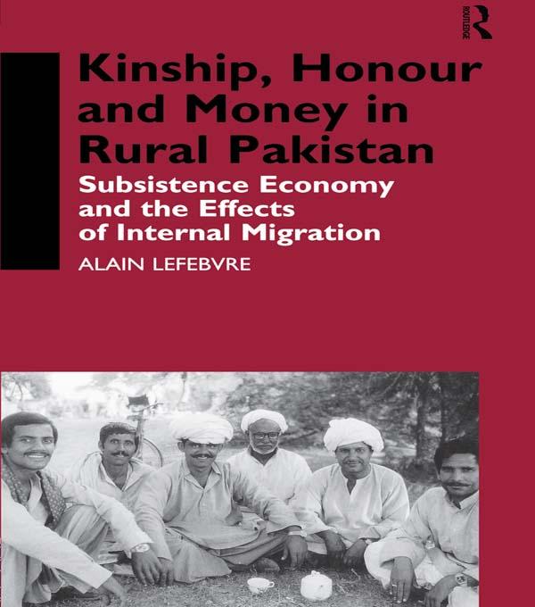 Kinship, Honour and Money in Rural Pakistan by Alain Lefebvre