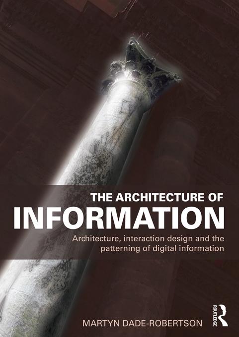 The Architecture of Information by Martyn Dade-Robertson