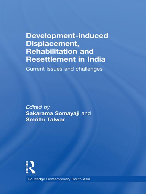 Development-induced Displacement, Rehabilitation and Resettlement in India by Sakarama Somayaji, Smrithi Talwar