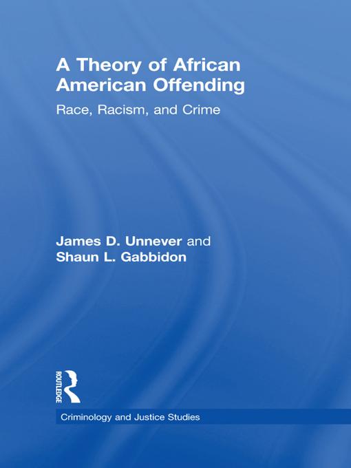 A Theory of African American Offending by James D. Unnever, Shaun L. Gabbidon