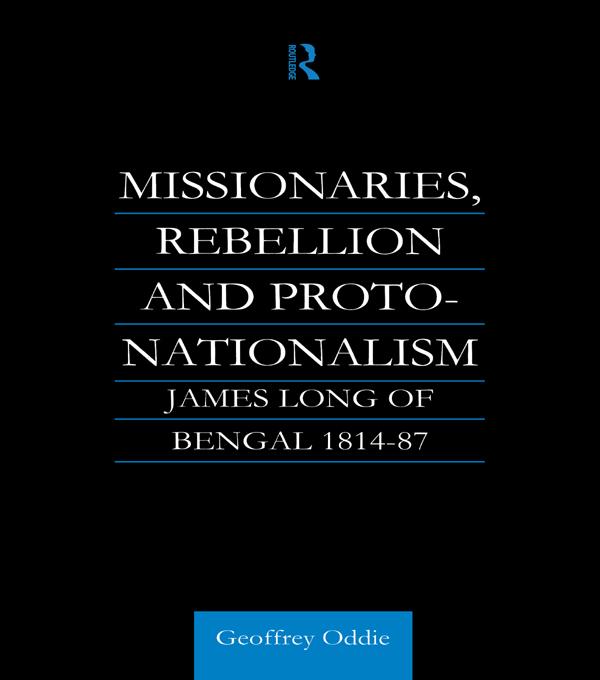 Missionaries, Rebellion and Proto-Nationalism by Geoffrey A. Oddie