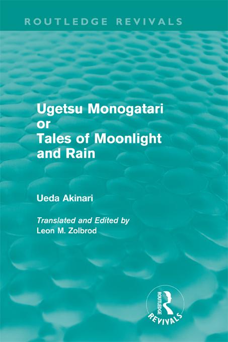 Ugetsu Monogatari or Tales of Moonlight and Rain (Routledge Revivals) by Leon Zolbrod, Ueda Akinari