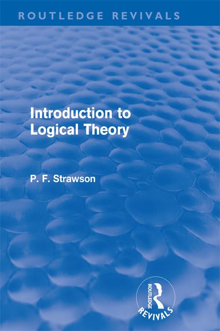 Introduction to Logical Theory (Routledge Revivals) by P. F. Strawson