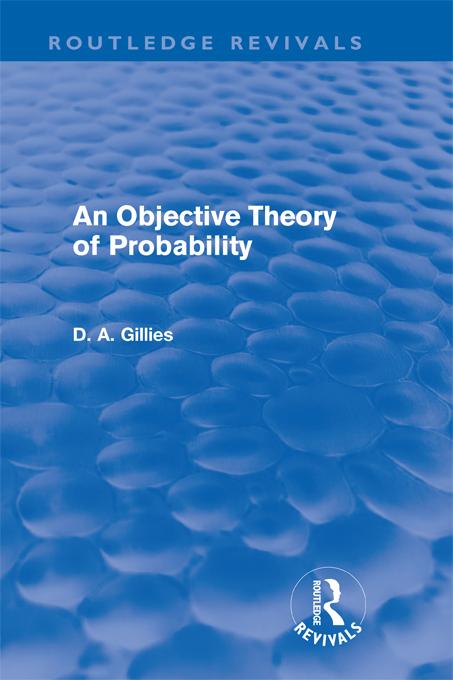 An Objective Theory of Probability (Routledge Revivals) by Donald Gillies