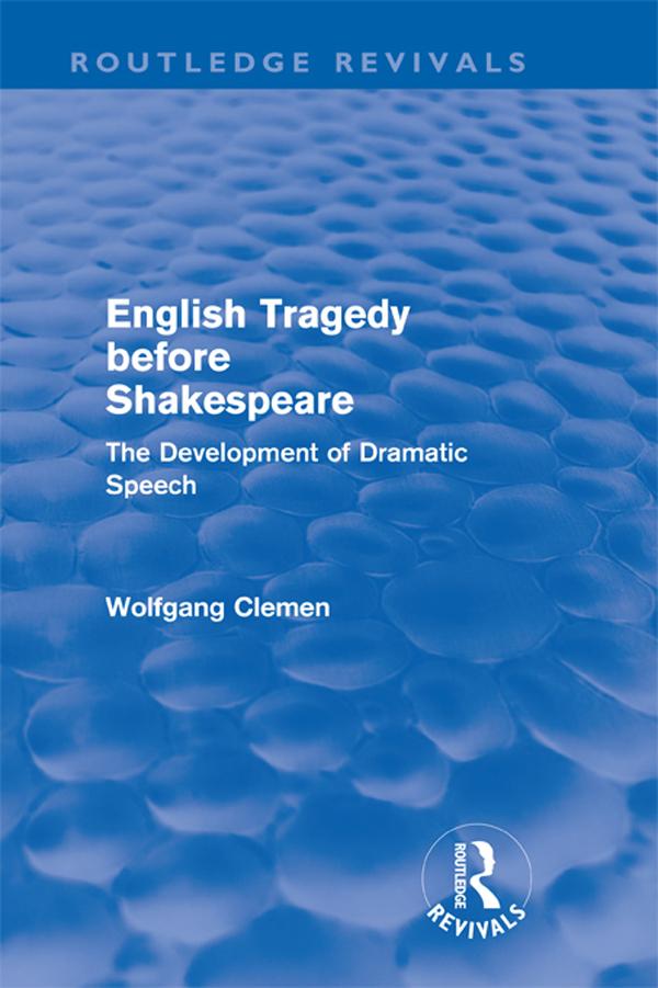 English Tragedy before Shakespeare (Routledge Revivals) by Wolfgang Clemen