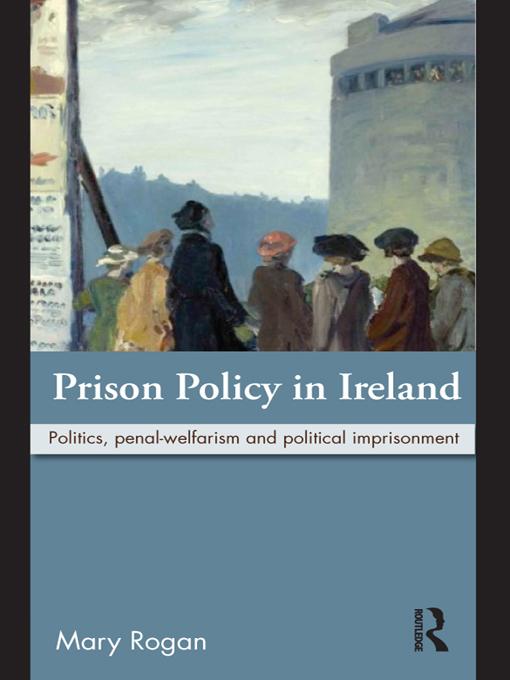 Prison Policy in Ireland by Mary Rogan