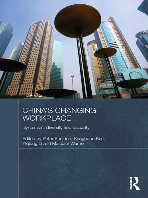 China's Changing Workplace by Malcolm Warner, Peter Sheldon, Sunghoon Kim, Yiqiong Li