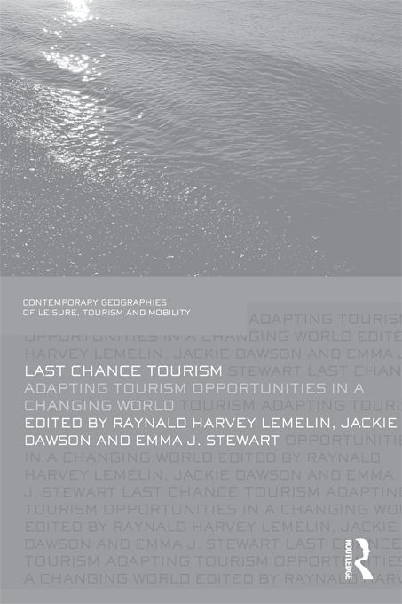 Last Chance Tourism by Emma J. Stewart, Harvey Lemelin, Jackie Dawson