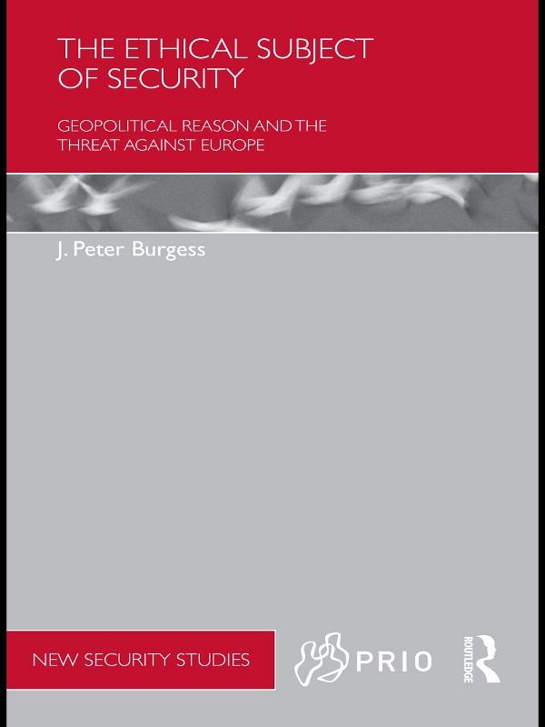 The Ethical Subject of Security by J. Peter Burgess