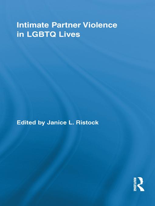Intimate Partner Violence in LGBTQ Lives by Janice L. Ristock