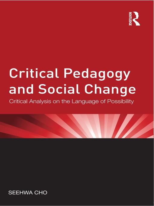Critical Pedagogy and Social Change by Seehwa Cho
