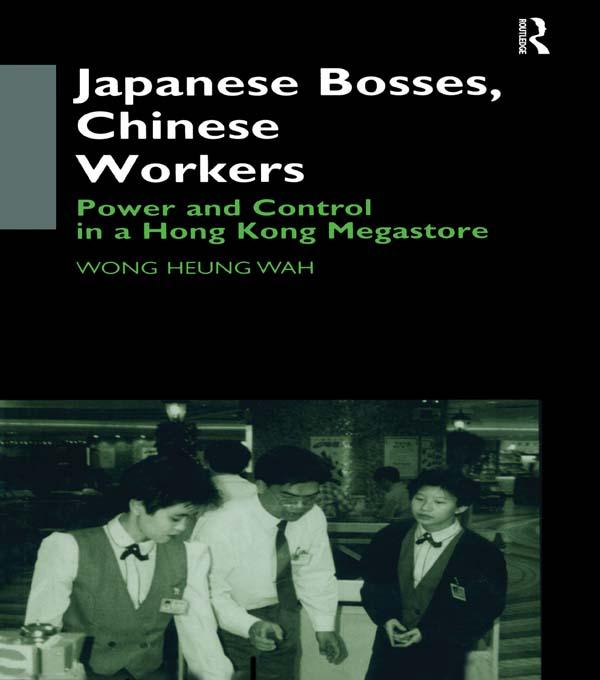 Japanese Bosses, Chinese Workers by Wong Heung Wah Wong