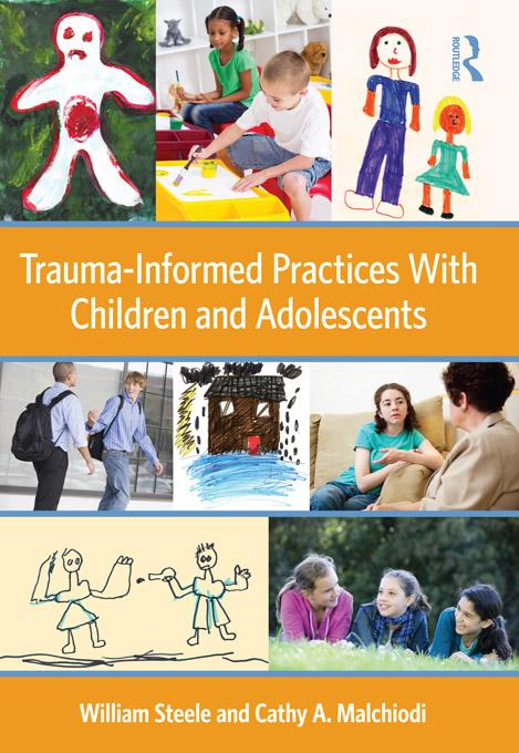 Trauma-Informed Practices With Children and Adolescents by Cathy A. Malchiodi, William Steele
