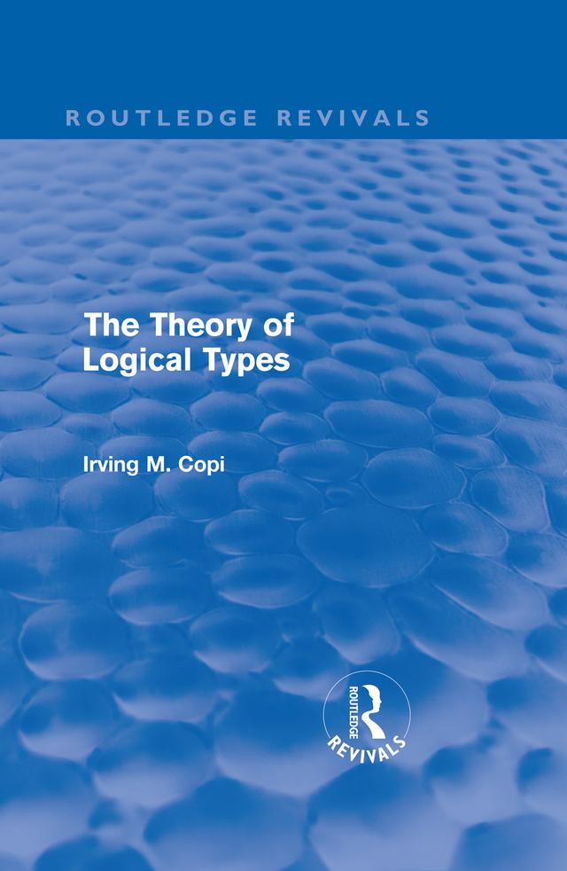 The Theory of Logical Types (Routledge Revivals) by Irving Copi