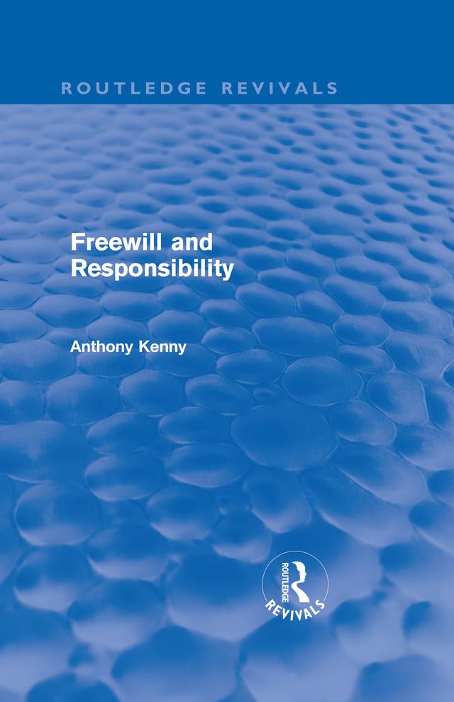 Freewill and Responsibility by Anthony Kenny