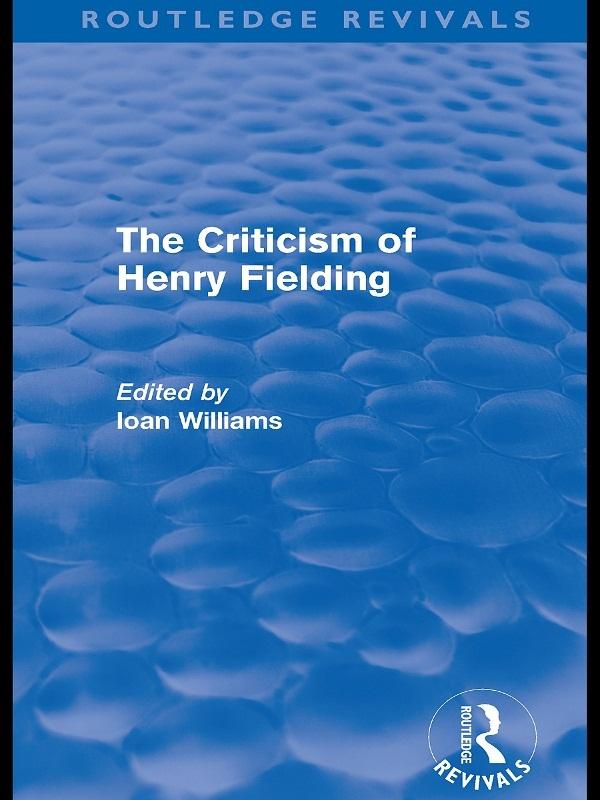 The Criticism of Henry Fielding (Routledge Revivals) by Ioan Williams
