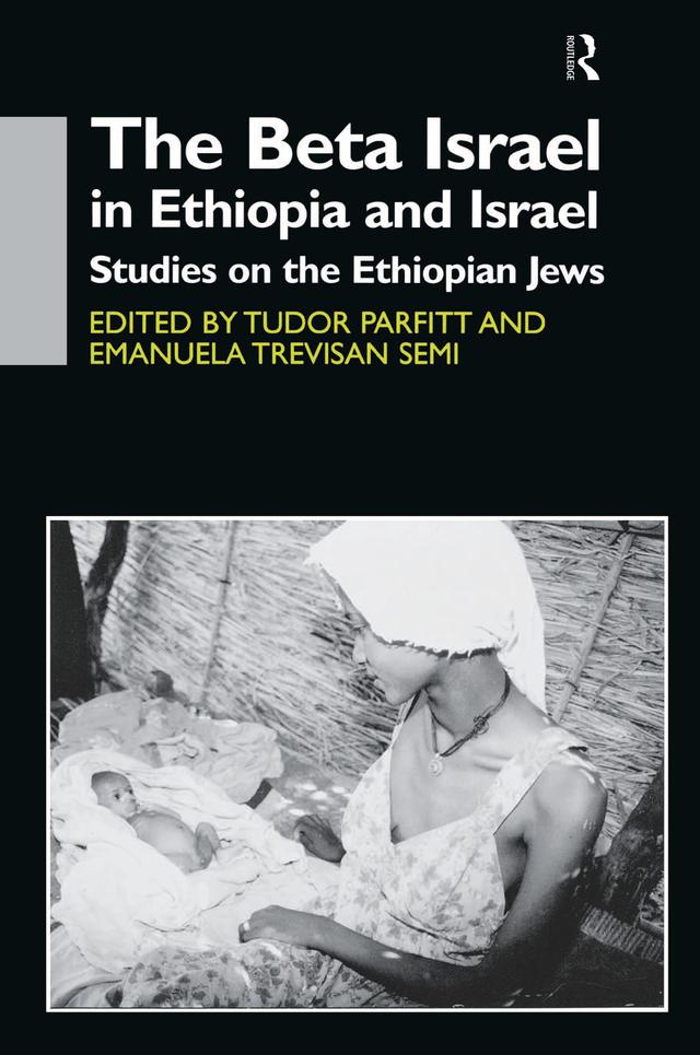 The Beta Israel in Ethiopia and Israel by Emanuela Trevisan Semi, Tudor Parfitt