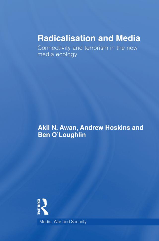 Radicalisation and Media by Akil Awan, Andrew Hoskins, Ben O'Loughlin
