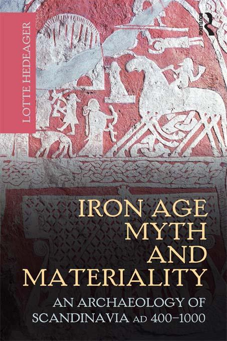 Iron Age Myth and Materiality by Lotte Hedeager