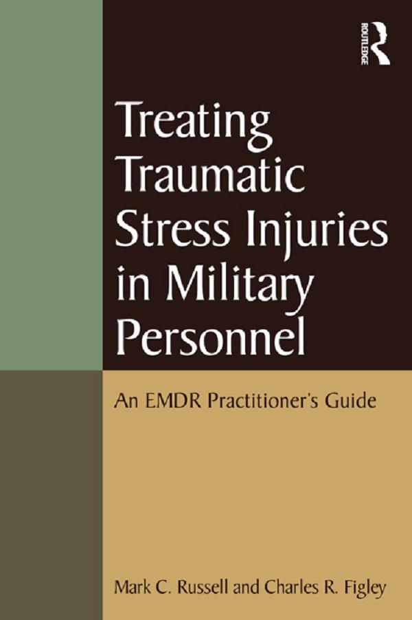 Treating Traumatic Stress Injuries in Military Personnel by Charles R. Figley, Mark C. Russell