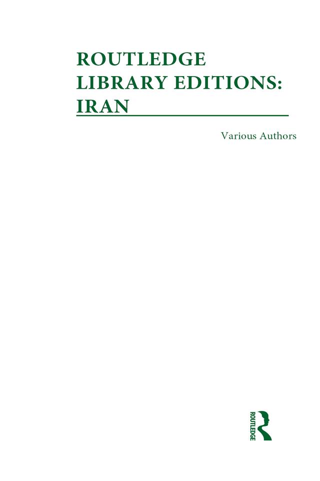 Routledge Library Editions: Iran Mini-Set A: History 10 vol set by Various