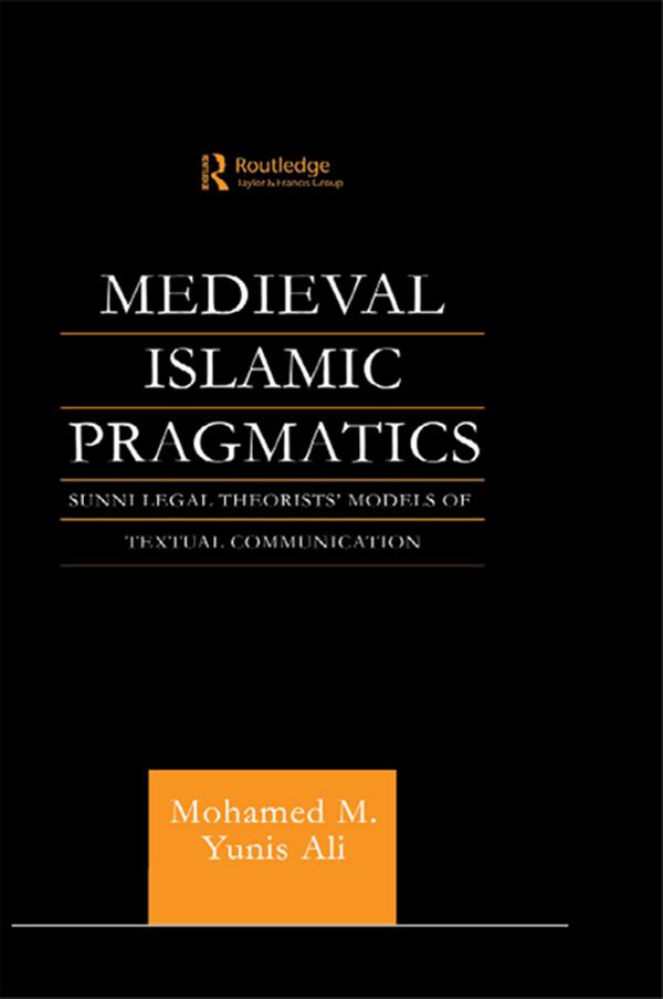 Medieval Islamic Pragmatics by Muhammad M. Yunis Ali