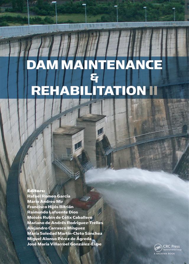 Dam Maintenance and Rehabilitation II by Alejandro Carrasco Minguez, Francisco Hijos Bitrian, Jose Maria Villarroel Gonzalez-Elipe, Mariano de Andres Rodriguez-Trelles, Maria Soledad Martin-Cleto Sanchez, Mario Andreu Mir, Miguel Alonso Perez de Agreda, Moises Rubin de Celix Caballero, Rafael Romeo Garcia, Raimundo Lafuente Dios