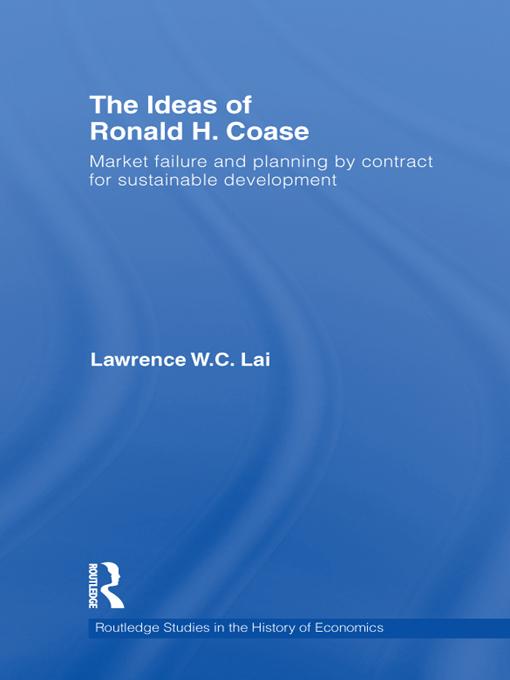 The Ideas of Ronald H. Coase by Lawrence W. C Lai