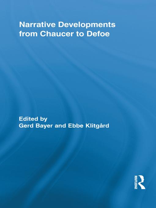 Narrative Developments from Chaucer to Defoe by Ebbe Klitgard, Gerd Bayer