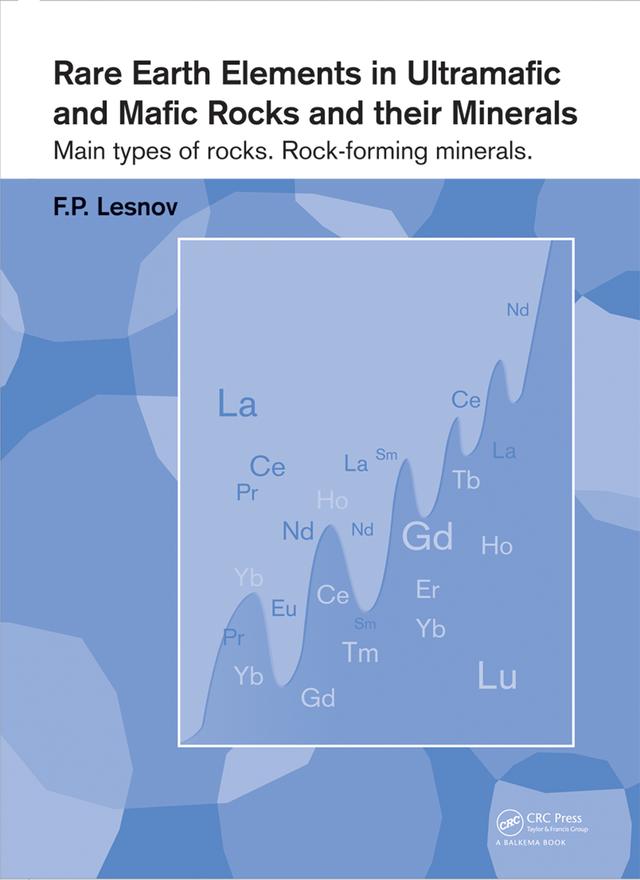 Rare Earth Elements in Ultramafic and Mafic Rocks and their Minerals by Felix P. Lesnov