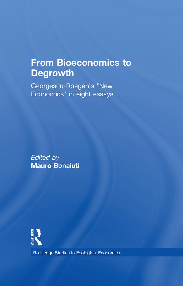 From Bioeconomics to Degrowth by Mauro Bonaiuti, Nicolas Georgescu-Roegen