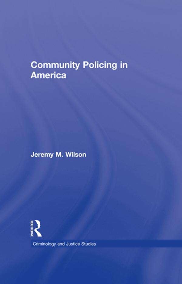 Community Policing in America by Jeremy M. Wilson