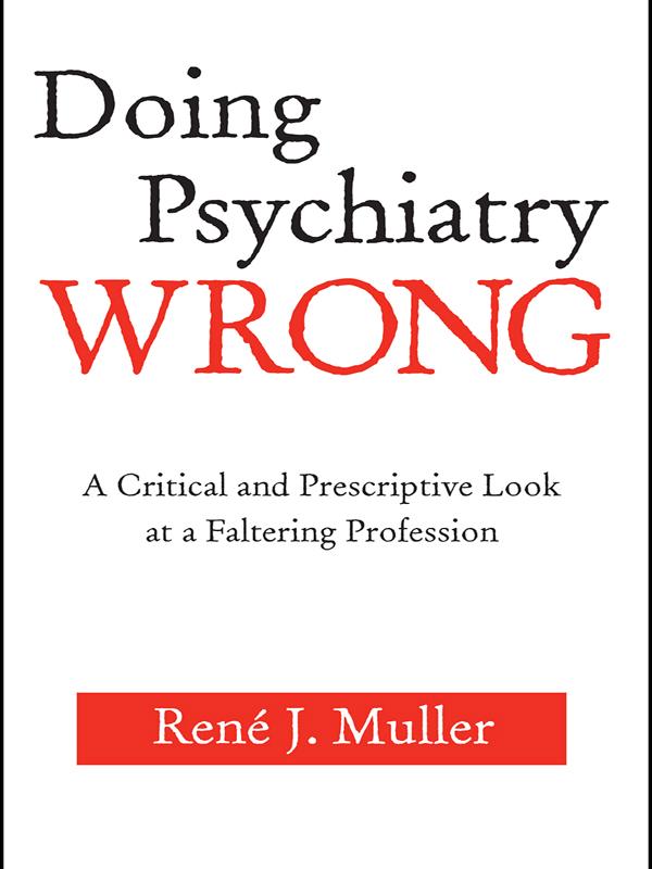 Doing Psychiatry Wrong by René J. Muller
