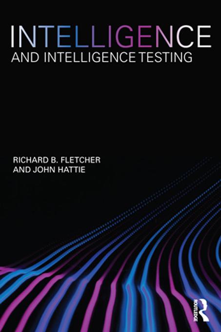 Intelligence and Intelligence Testing by John Hattie, Richard Fletcher
