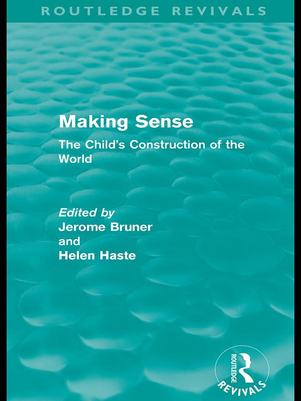 Making Sense (Routledge Revivals) by Helen Haste, Jerome S. Bruner