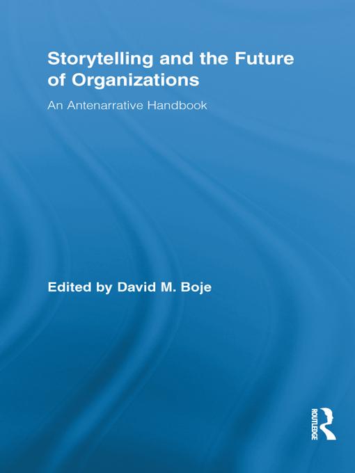Storytelling and the Future of Organizations by David M. Boje