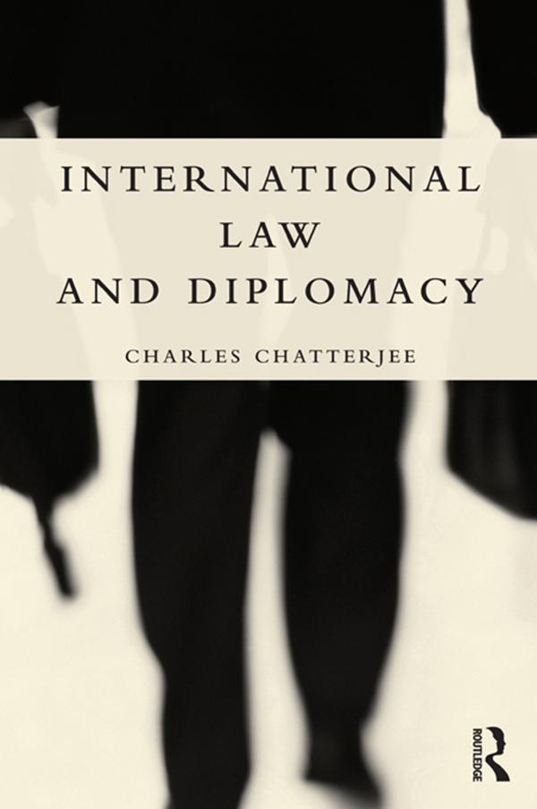 International Law and Diplomacy by Charles Chatterjee